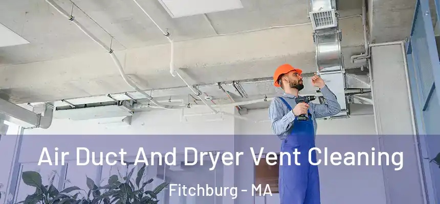  Air Duct And Dryer Vent Cleaning Fitchburg - MA