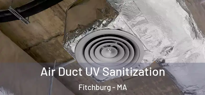  Air Duct UV Sanitization Fitchburg - MA