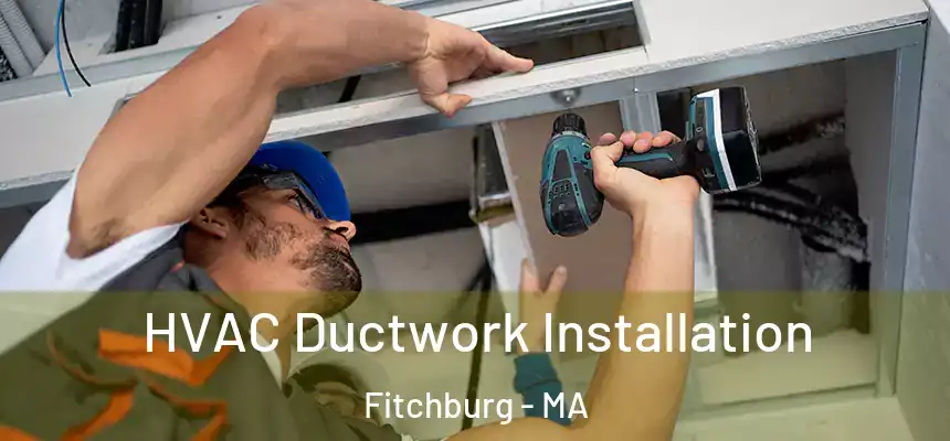  HVAC Ductwork Installation Fitchburg - MA