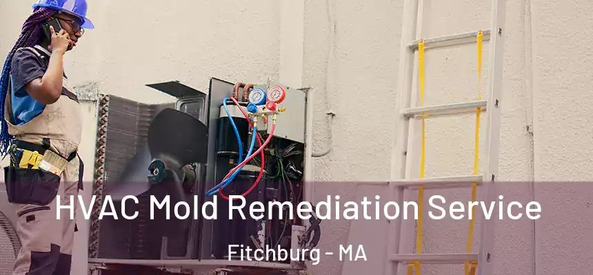  HVAC Mold Remediation Service Fitchburg - MA