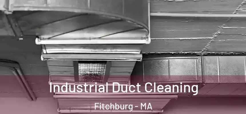  Industrial Duct Cleaning Fitchburg - MA