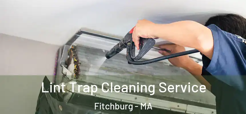  Lint Trap Cleaning Service Fitchburg - MA
