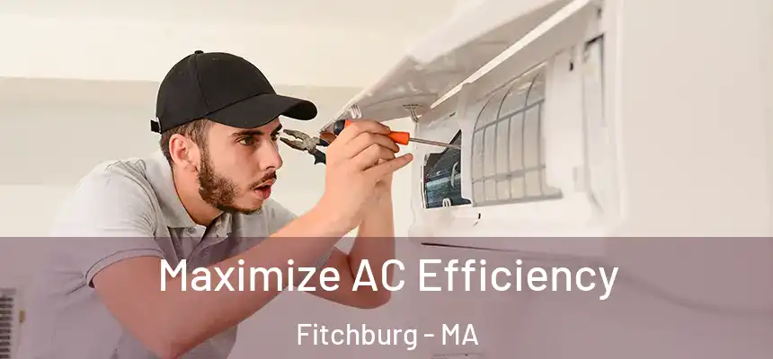  Maximize AC Efficiency Fitchburg - MA