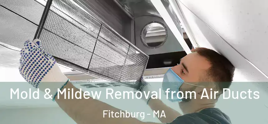  Mold & Mildew Removal from Air Ducts Fitchburg - MA