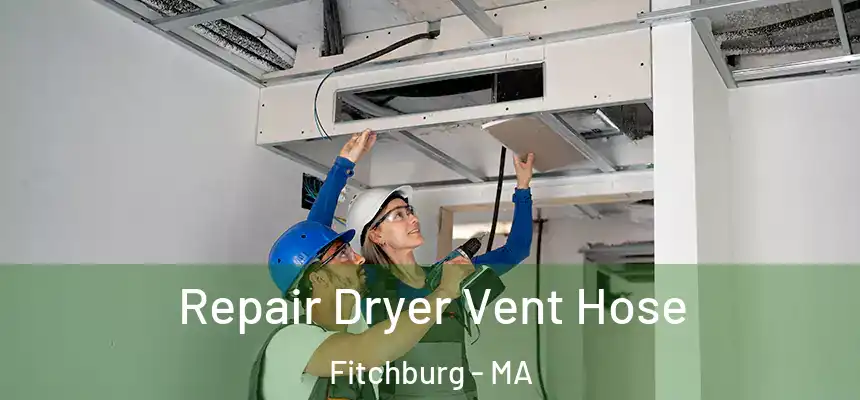  Repair Dryer Vent Hose Fitchburg - MA